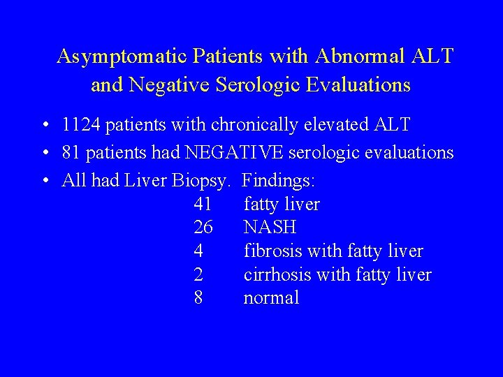 Asymptomatic Patients with Abnormal ALT and Negative Serologic Evaluations • 1124 patients with chronically