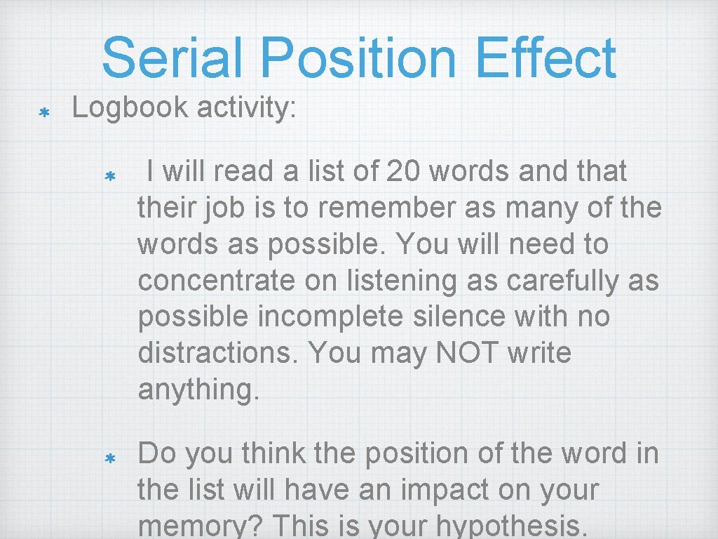 Serial Position Effect Logbook activity: I will read a list of 20 words and