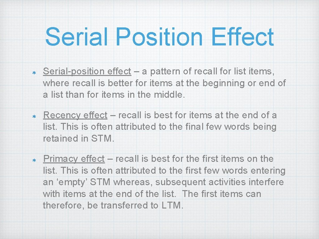 Serial Position Effect Serial-position effect – a pattern of recall for list items, where