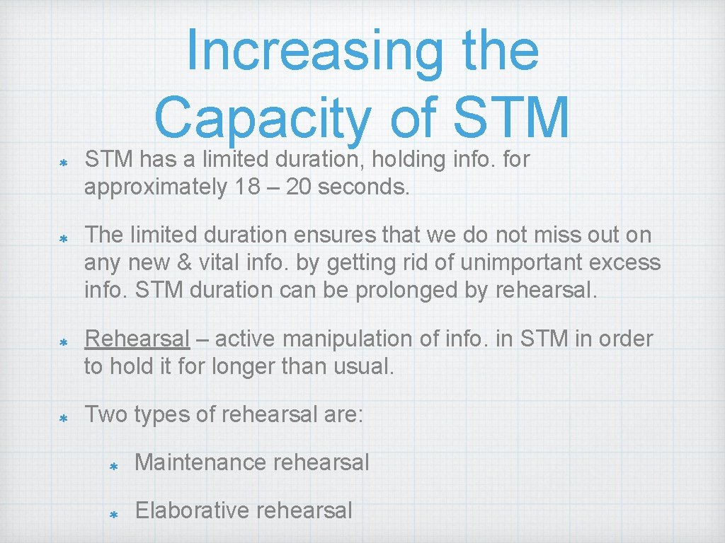 Increasing the Capacity of STM has a limited duration, holding info. for approximately 18