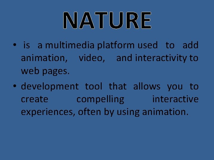 NATURE • is a multimedia platform used to add animation, video, and interactivity to