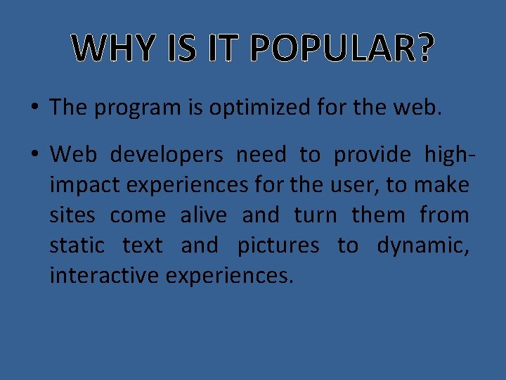 WHY IS IT POPULAR? • The program is optimized for the web. • Web
