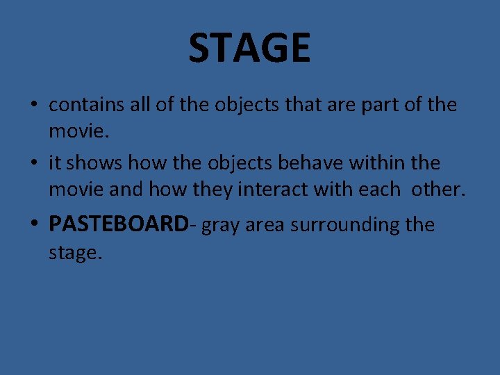 STAGE • contains all of the objects that are part of the movie. •