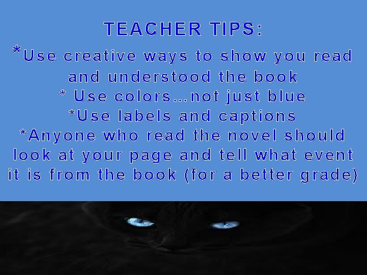 TEACHER TIPS: * Use creative ways to show you read and understood the book