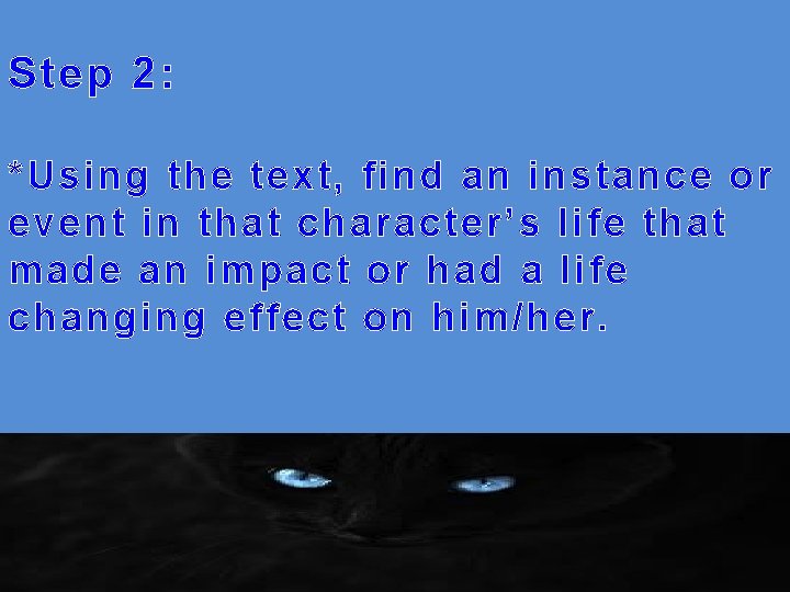 Step 2: *Using the text, find an instance or event in that character’s life