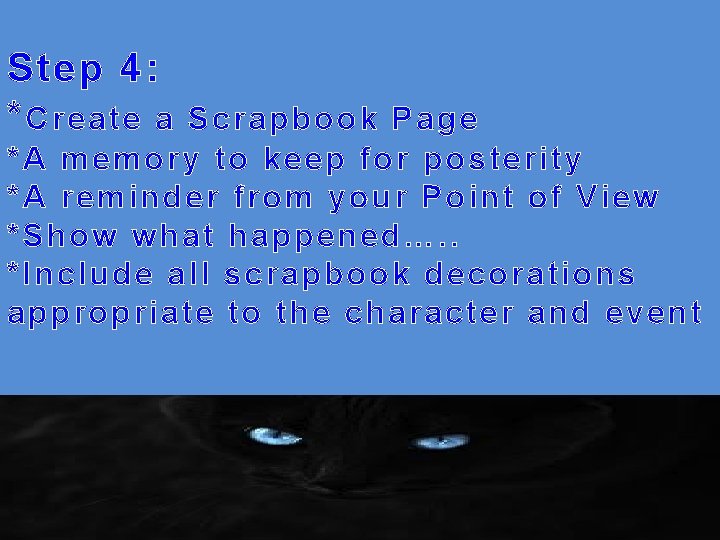 Step 4: * Create a Scrapbook Page *A memory to keep for posterity *A