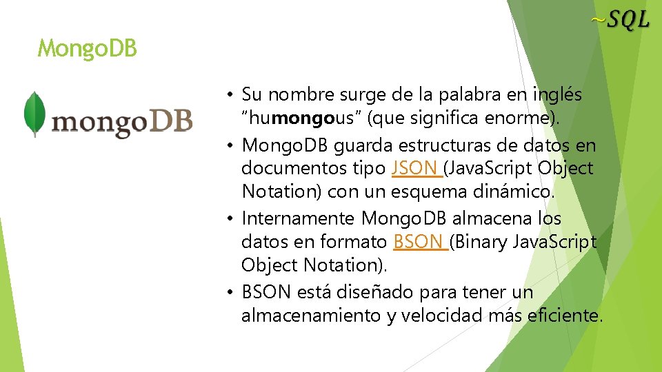 Mongo. DB • Su nombre surge de la palabra en inglés “humongous” (que significa