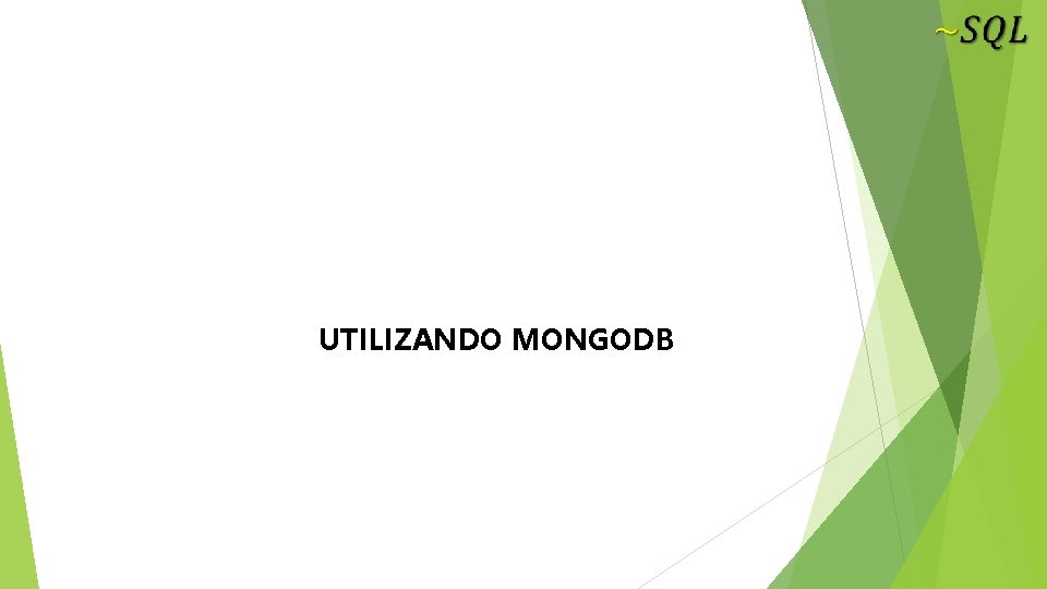 UTILIZANDO MONGODB 