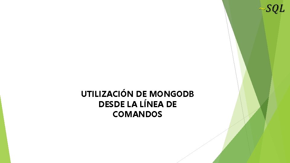 UTILIZACIÓN DE MONGODB DESDE LA LÍNEA DE COMANDOS 