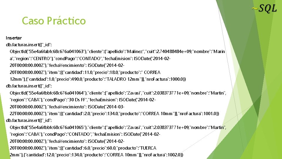 Caso Práctico Insertar db. facturas. insert({"_id": Object. Id("55 e 4 a 6 fabfc 68