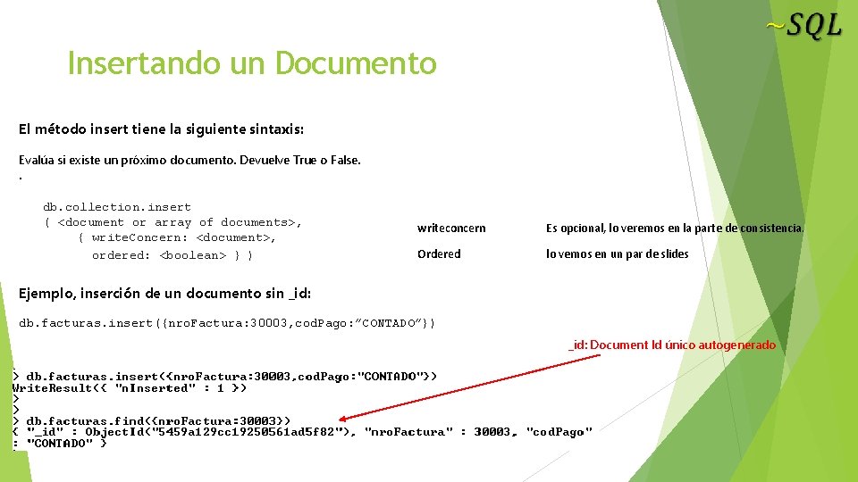 Insertando un Documento El método insert tiene la siguiente sintaxis: Evalúa si existe un