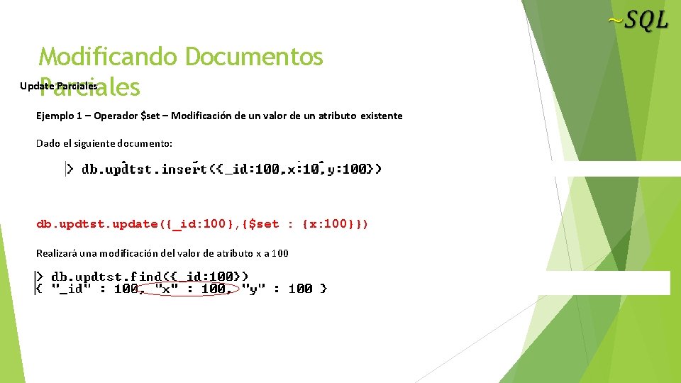 Modificando Documentos Update Parciales Ejemplo 1 – Operador $set – Modificación de un valor