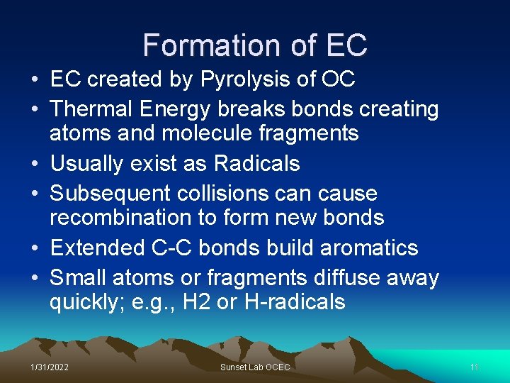 Formation of EC • EC created by Pyrolysis of OC • Thermal Energy breaks