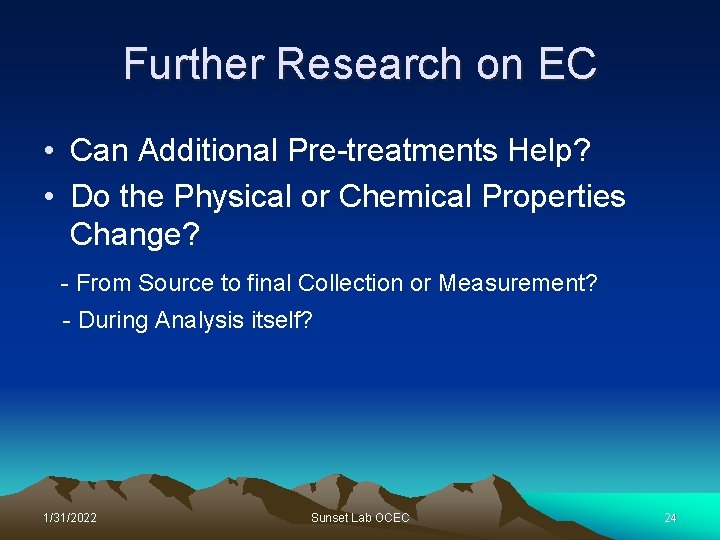 Further Research on EC • Can Additional Pre-treatments Help? • Do the Physical or