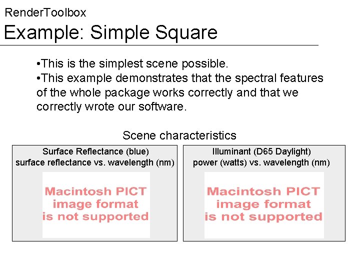 Render. Toolbox Example: Simple Square • This is the simplest scene possible. • This