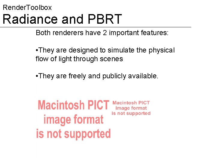 Render. Toolbox Radiance and PBRT Both renderers have 2 important features: • They are Render. Toolbox Radiance and PBRT Both renderers have 2 important features: • They are