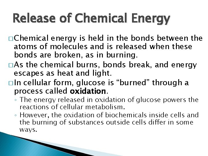 Release of Chemical Energy � Chemical energy is held in the bonds between the