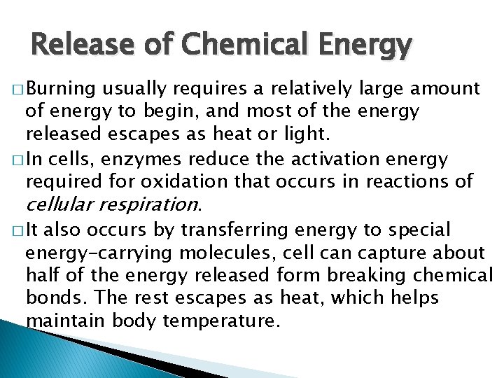 Release of Chemical Energy � Burning usually requires a relatively large amount of energy