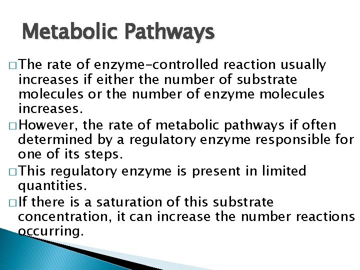 Metabolic Pathways � The rate of enzyme-controlled reaction usually increases if either the number