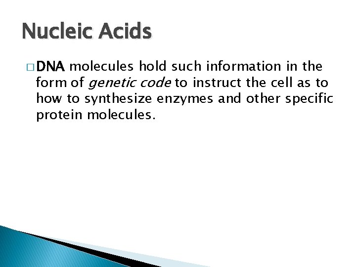 Nucleic Acids � DNA molecules hold such information in the form of genetic code