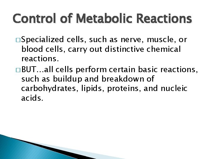 Control of Metabolic Reactions � Specialized cells, such as nerve, muscle, or blood cells,