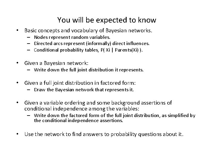 You will be expected to know • Basic concepts and vocabulary of Bayesian networks.