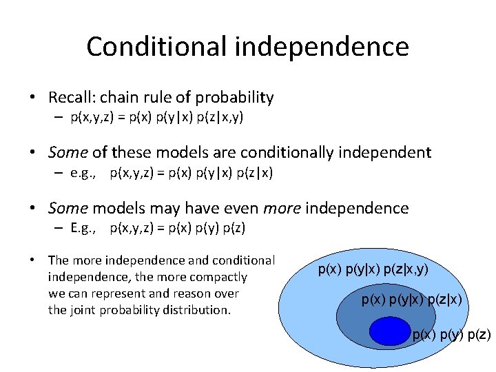 Conditional independence • Recall: chain rule of probability – p(x, y, z) = p(x)