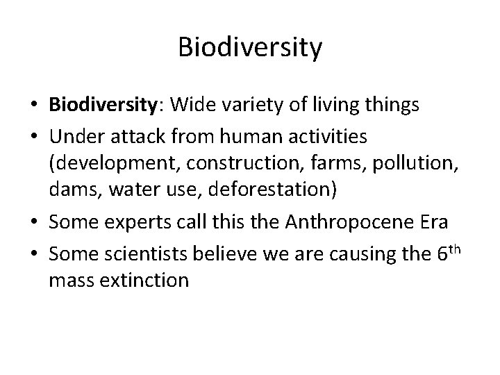 Biodiversity • Biodiversity: Wide variety of living things • Under attack from human activities Biodiversity • Biodiversity: Wide variety of living things • Under attack from human activities
