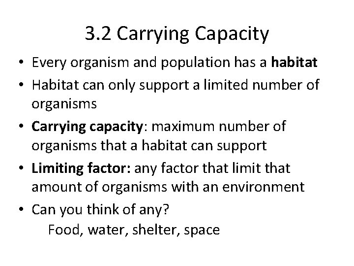 3. 2 Carrying Capacity • Every organism and population has a habitat • Habitat 3. 2 Carrying Capacity • Every organism and population has a habitat • Habitat