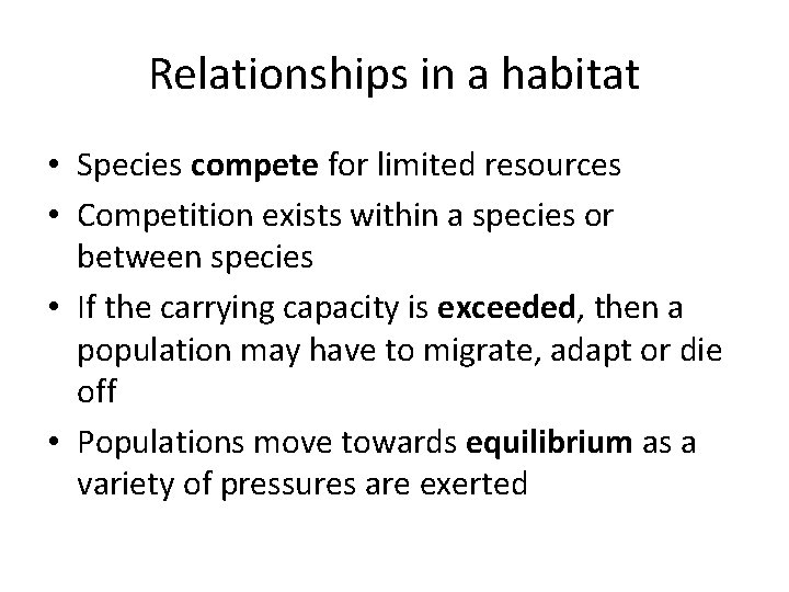 Relationships in a habitat • Species compete for limited resources • Competition exists within Relationships in a habitat • Species compete for limited resources • Competition exists within