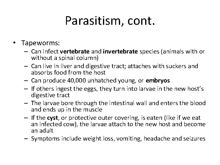 Parasitism, cont. • Tapeworms: – Can infect vertebrate and invertebrate species (animals with or Parasitism, cont. • Tapeworms: – Can infect vertebrate and invertebrate species (animals with or