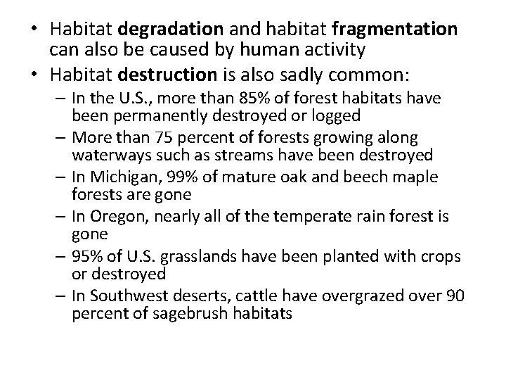 • Habitat degradation and habitat fragmentation can also be caused by human activity • Habitat degradation and habitat fragmentation can also be caused by human activity