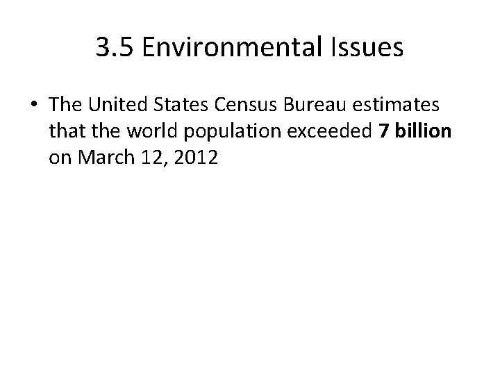 3. 5 Environmental Issues • The United States Census Bureau estimates that the world 3. 5 Environmental Issues • The United States Census Bureau estimates that the world