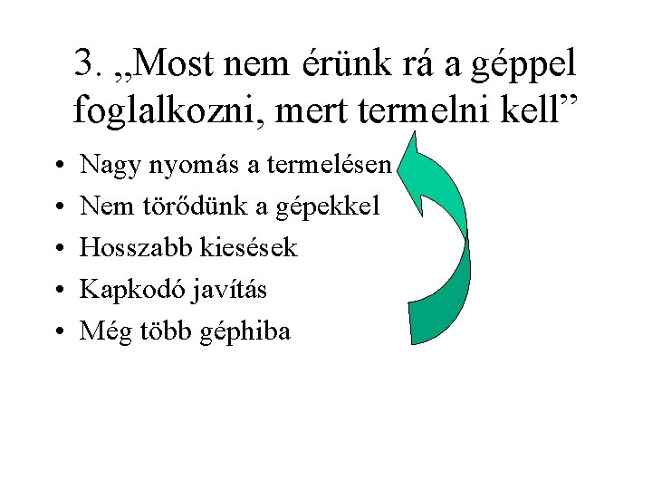 3. „Most nem érünk rá a géppel foglalkozni, mert termelni kell” • • •