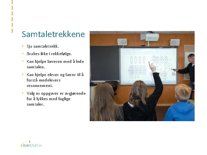 Samtaletrekkene • Sju samtaletrekk. • Brukes ikke i rekkefølge. • Kan hjelpe læreren med