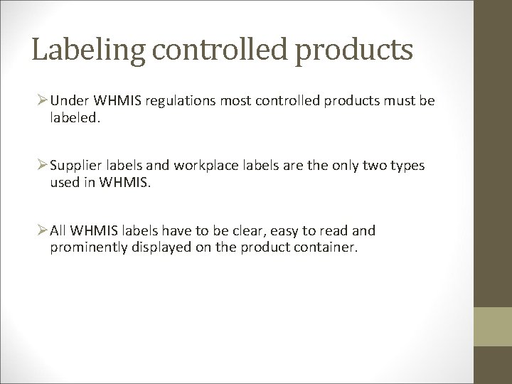 Labeling controlled products ØUnder WHMIS regulations most controlled products must be labeled. ØSupplier labels