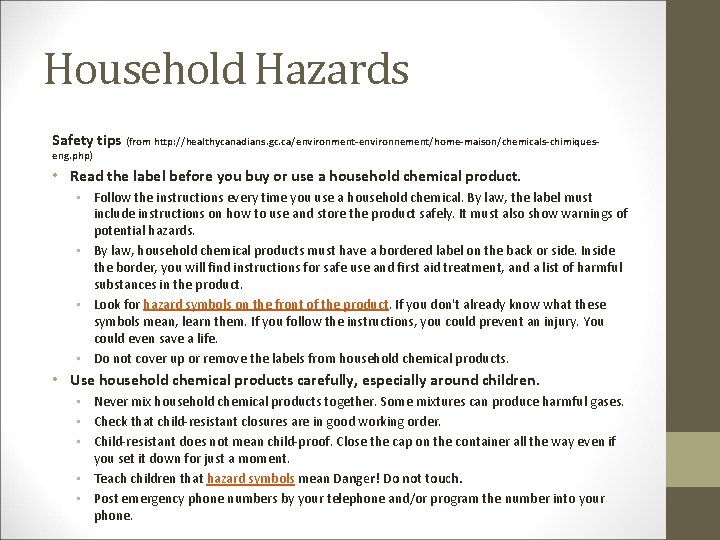 Household Hazards Safety tips (from http: //healthycanadians. gc. ca/environment-environnement/home-maison/chemicals-chimiqueseng. php) • Read the label