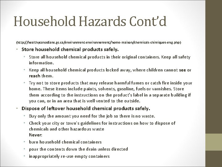Household Hazards Cont’d (http: //healthycanadians. gc. ca/environment-environnement/home-maison/chemicals-chimiques-eng. php) • Store household chemical products safely.