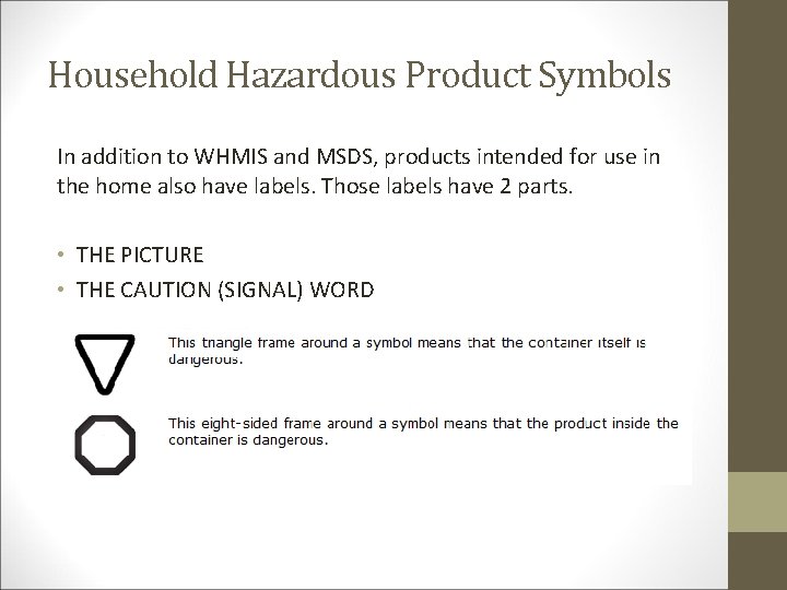 Household Hazardous Product Symbols In addition to WHMIS and MSDS, products intended for use