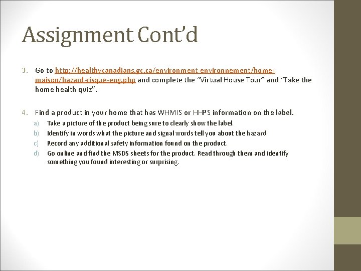 Assignment Cont’d 3. Go to http: //healthycanadians. gc. ca/environment-environnement/homemaison/hazard-risque-eng. php and complete the “Virtual