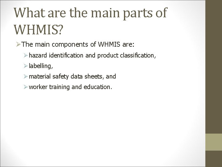What are the main parts of WHMIS? ØThe main components of WHMIS are: Ø