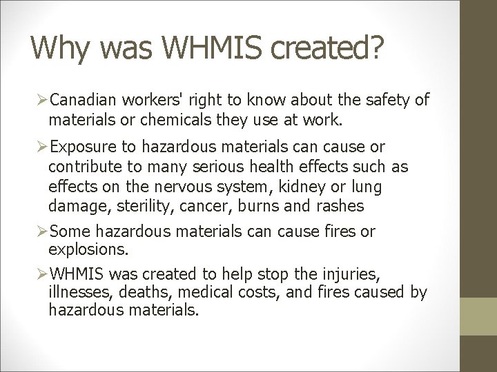 Why was WHMIS created? ØCanadian workers' right to know about the safety of materials