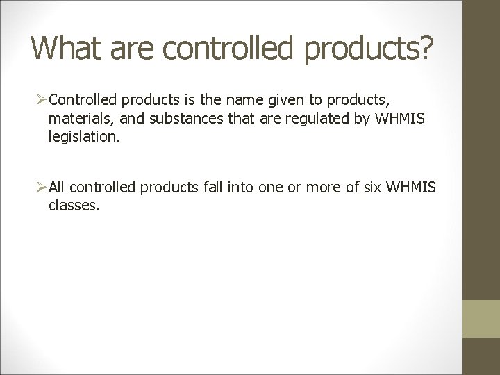 What are controlled products? ØControlled products is the name given to products, materials, and