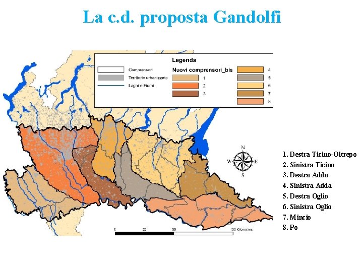 La c. d. proposta Gandolfi 1. Destra Ticino-Oltrepo 2. Sinistra Ticino 3. Destra Adda