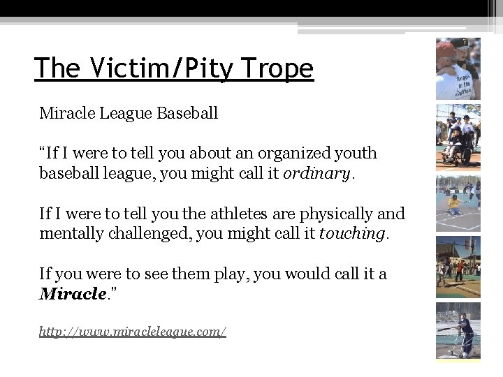 The Victim/Pity Trope Miracle League Baseball “If I were to tell you about an