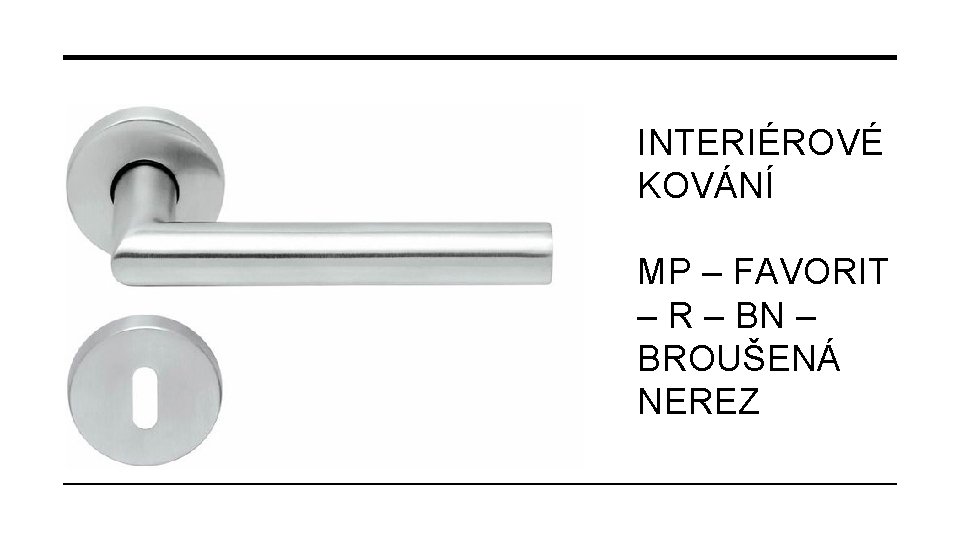 INTERIÉROVÉ KOVÁNÍ MP – FAVORIT – R – BN – BROUŠENÁ NEREZ 