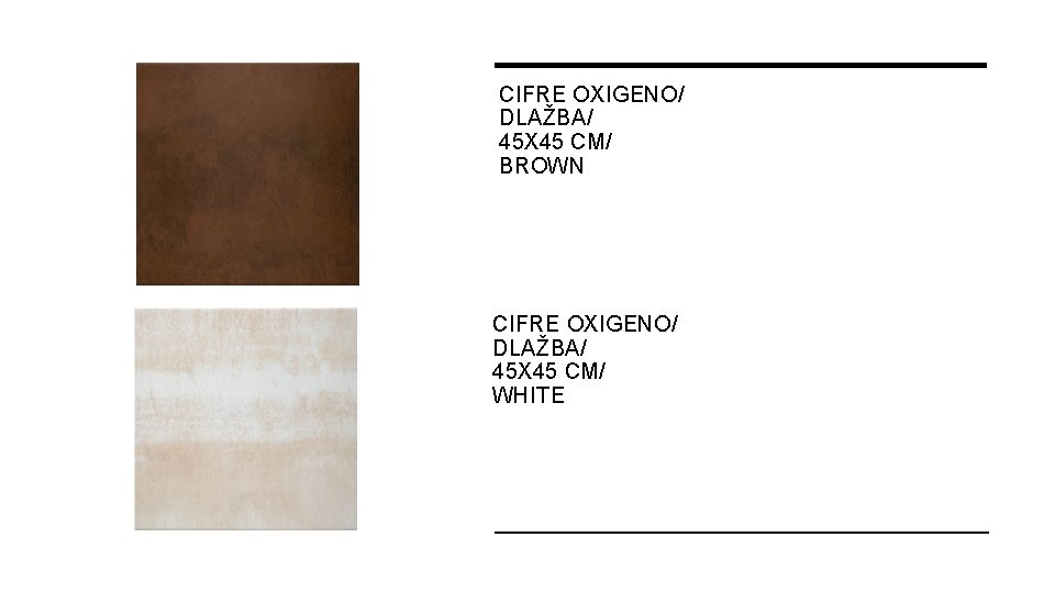 CIFRE OXIGENO/ DLAŽBA/ 45 X 45 CM/ BROWN CIFRE OXIGENO/ DLAŽBA/ 45 X 45