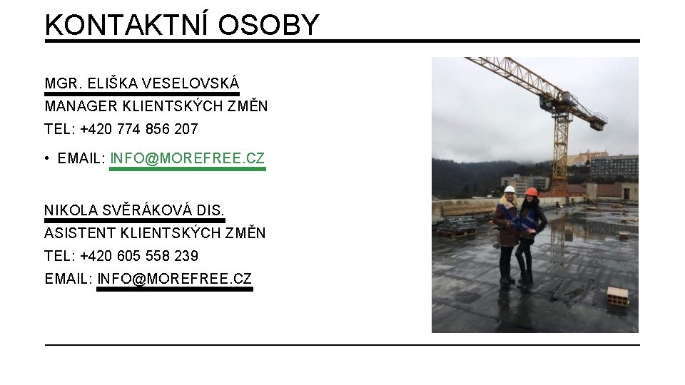 KONTAKTNÍ OSOBY MGR. ELIŠKA VESELOVSKÁ MANAGER KLIENTSKÝCH ZMĚN TEL: +420 774 856 207 •