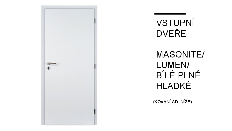 VSTUPNÍ DVEŘE MASONITE/ LUMEN/ BÍLÉ PLNÉ HLADKÉ (KOVÁNÍ AD. NÍŽE) 