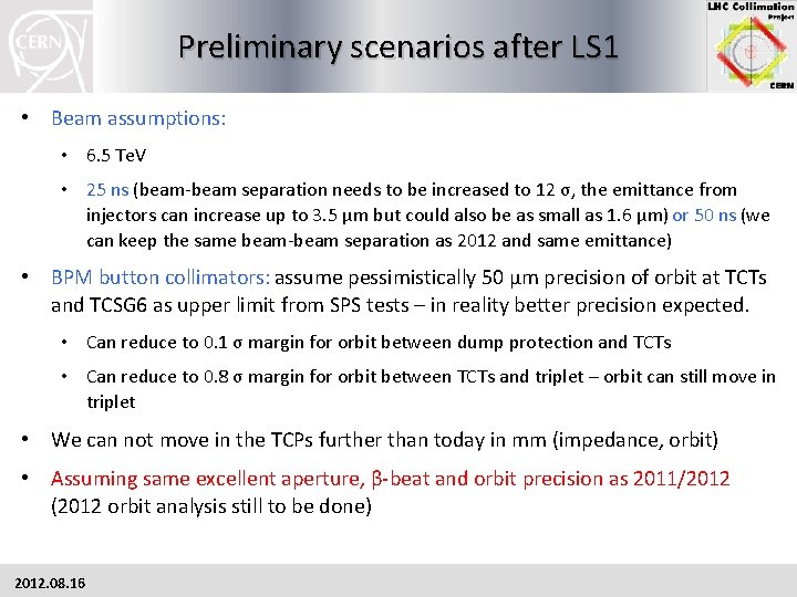 Preliminary scenarios after LS 1 • Beam assumptions: • 6. 5 Te. V •